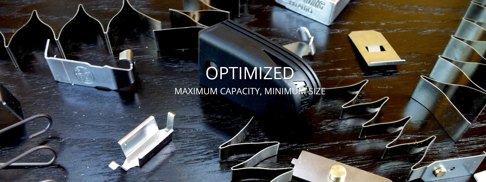 Optimized, Maximum Capacity, Minimum Size